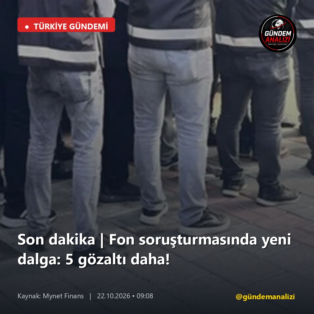 Son dakika | Fon soruşturmasında yeni dalga: 5 gözaltı daha!