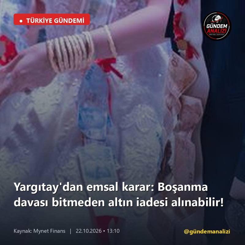 Yargıtay'dan emsal karar: Boşanma davası bitmeden altın iadesi alınabilir!