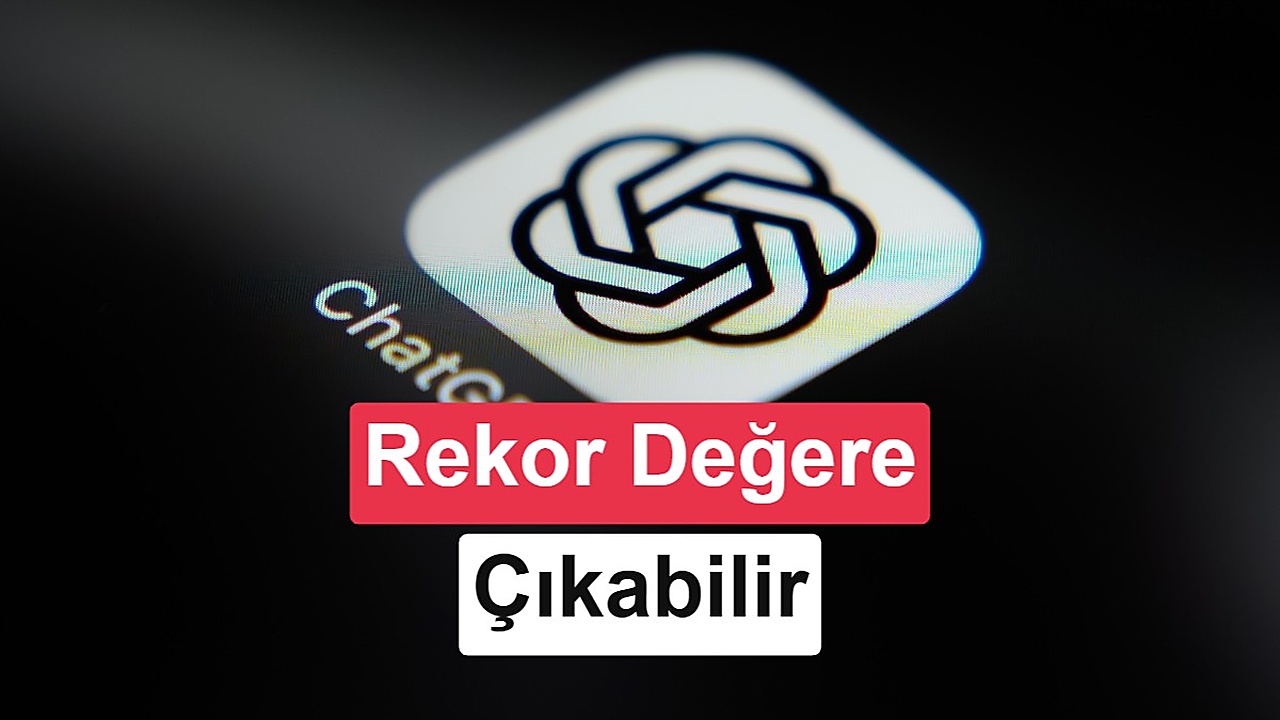 Open AI, 1,25 trilyon dolar değerlemeye ulaşabilir