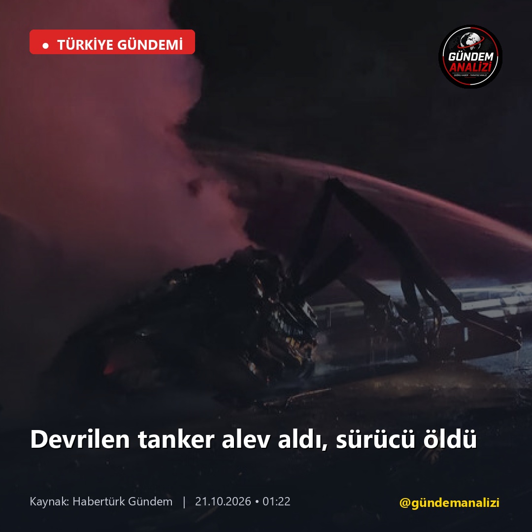 Devrilen tanker alev aldı, sürücü öldü