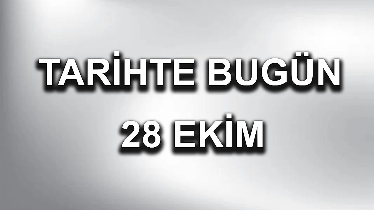 Tarihte bugün: 28 Ekim
