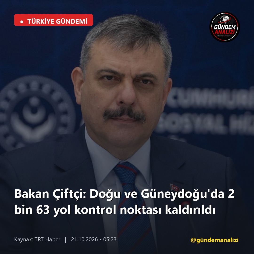 Bakan Çiftçi: Doğu ve Güneydoğu'da 2 bin 63 yol kontrol noktası kaldırıldı
