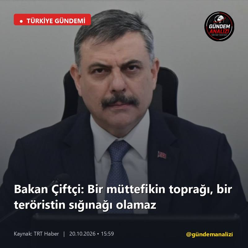 Bakan Çiftçi: Bir müttefikin toprağı, bir teröristin sığınağı olamaz