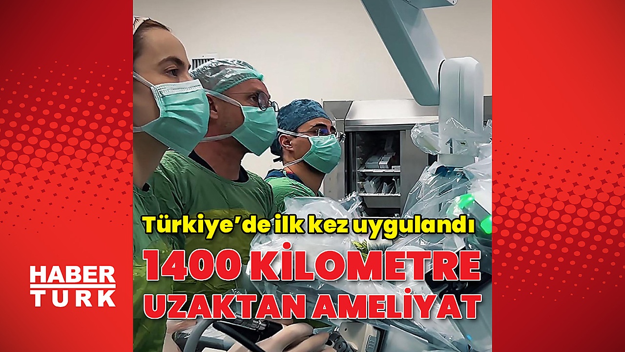 1400 kilometre uzaktan ameliyat