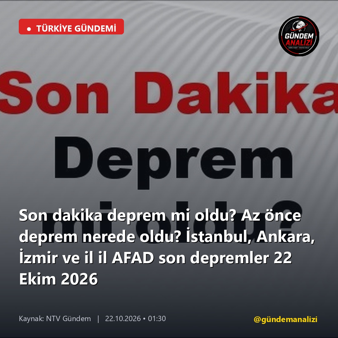 Son dakika deprem mi oldu? Az önce deprem nerede oldu? İstanbul, Ankara, İzmir ve il il AFAD son depremler 22 Ekim 2026