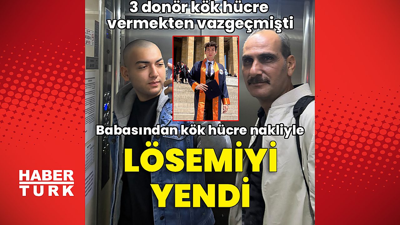 Babasından kök hücre nakli ile lösemiyi yendi