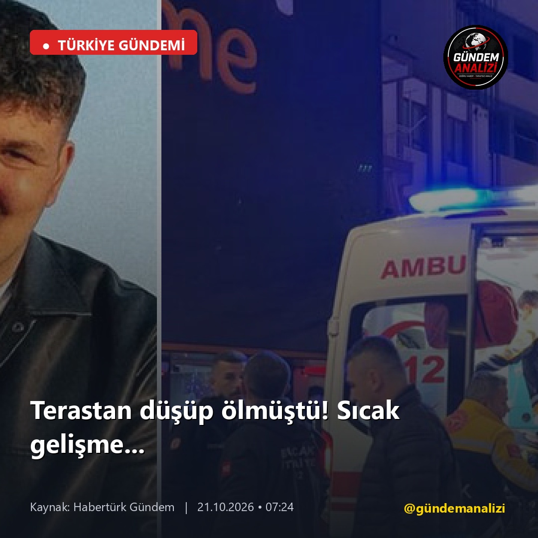 Terastan düşüp ölmüştü! Sıcak gelişme...