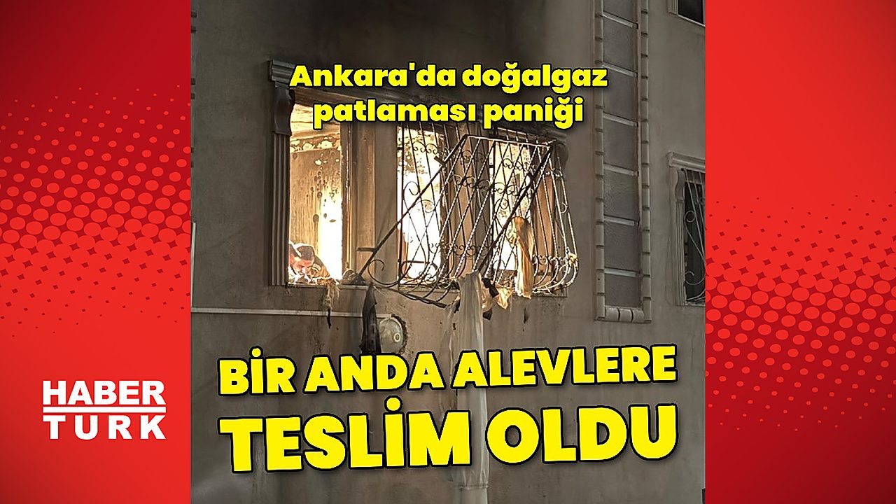 Ankara'da doğalgaz patlaması paniği
