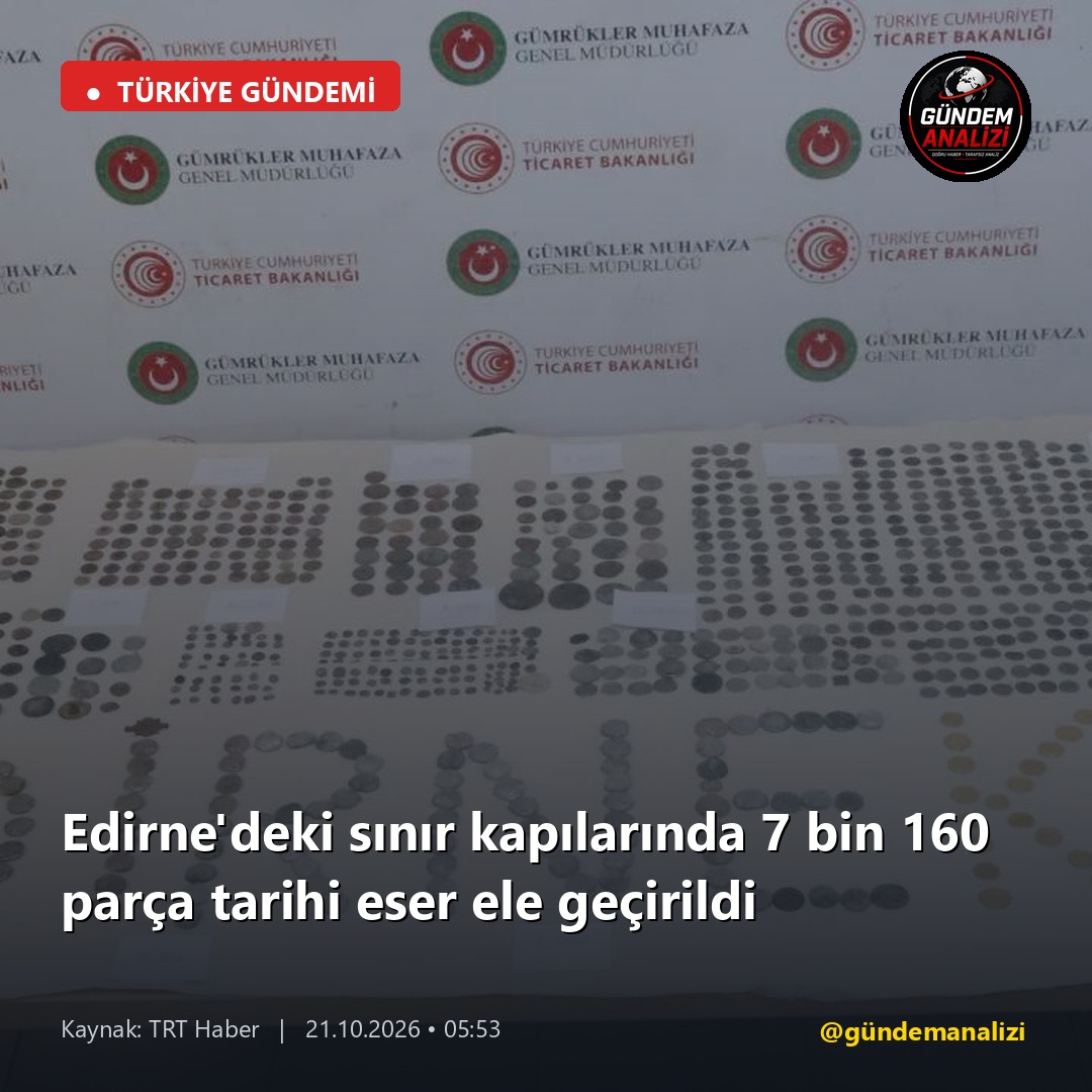 Edirne'deki sınır kapılarında 7 bin 160 parça tarihi eser ele geçirildi