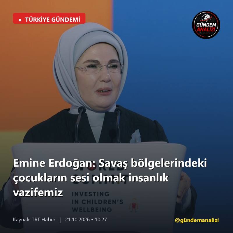 Emine Erdoğan: Savaş bölgelerindeki çocukların sesi olmak insanlık vazifemiz