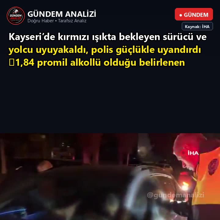 Kayseri’de kırmızı ışıkta bekleyen sürücü ve yolcu uyuyakaldı, polis güçlükle uyandırdı 📌1,84 promil alkollü olduğu belirlenen sürücüye 25 bin TL idari para cezası kesilerek ehliyetine 6 ay süreyle el konuldu.