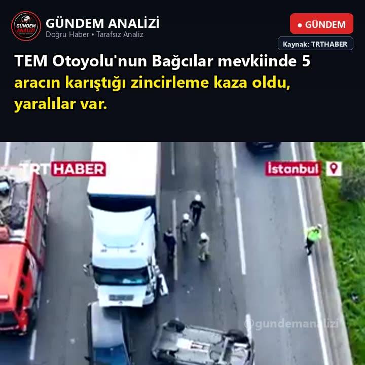 TEM Otoyolu'nun Bağcılar mevkiinde 5 aracın karıştığı zincirleme kaza oldu, yaralılar var.